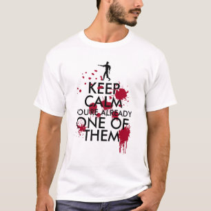 KEEP CALM you're already ONE OF THEM T-Shirt