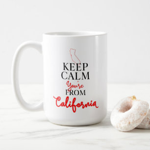 Keep Calm You're from California Coffee Mug