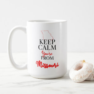 Keep Calm You're from Missouri Coffee Mug