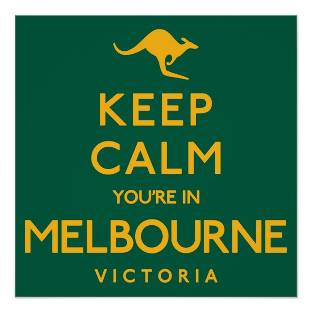 Keep Calm You're in Melbourne! Poster (Front)