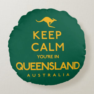Keep Calm You're in Queensland! Round Cushion