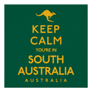 Keep Calm You're in South Australia! Poster
