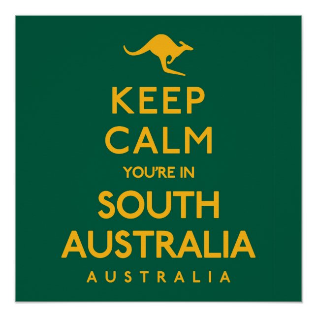 Keep Calm You're in South Australia! Poster (Front)