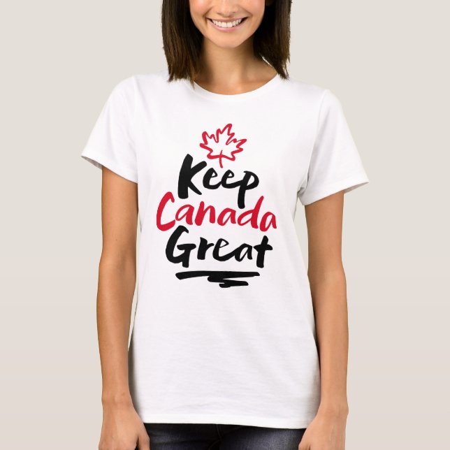 Keep CANADA Great!  Canadian Maple Leaf Make Again T-Shirt (Front)