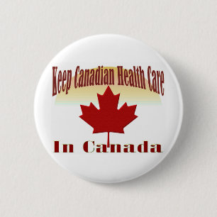 Keep Canadian Health Care in Canada 6 Cm Round Badge