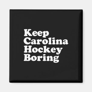 Keep Carolina Hockey Boring Magnet
