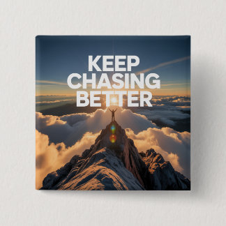 Keep Chasing Better 15 Cm Square Badge