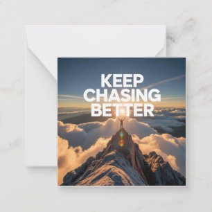 Keep Chasing Better Card
