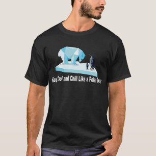 Keep Chill and Cool Like a Polar Bear T-Shirt