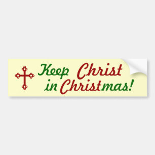 Keep CHRIST in Christmas! Bumper Sticker