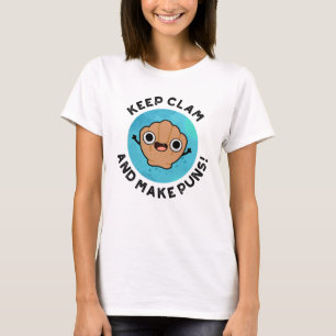 Keep Clam And Make Puns Funny Shell Pun T-Shirt