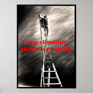 Keep climbing don't look down poster