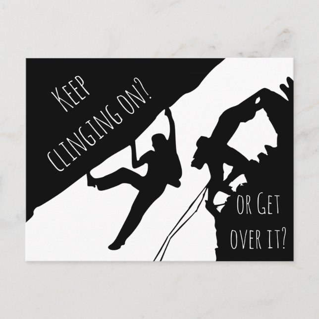 Keep Clinging On Or Get Over It? Rock Climbing Postcard (Front)