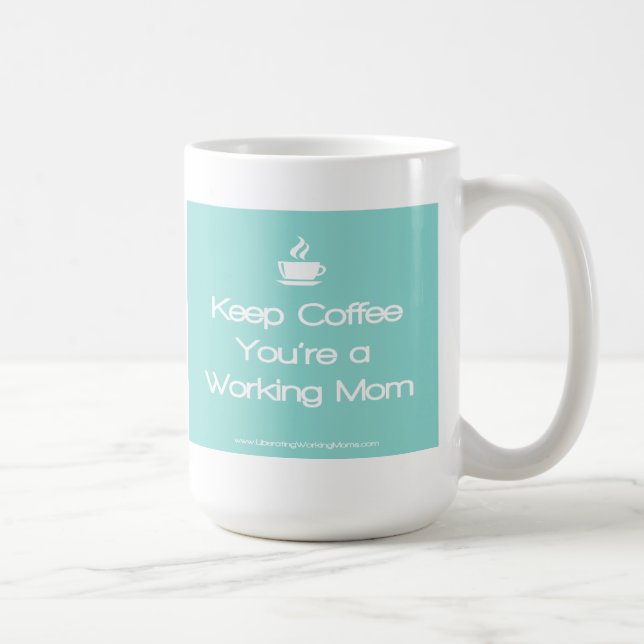 Keep Coffee You're a working Mum - Teal Mug (Right)