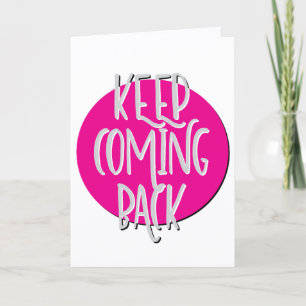 Keep Coming Back Recovery Slogan Anniversary Card