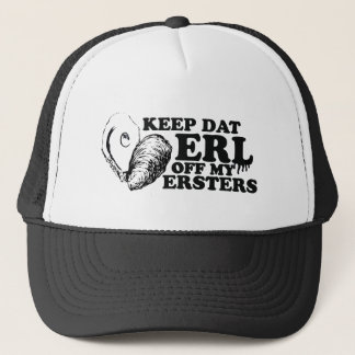 Keep Dat Erl off My Ersters Trucker Hat