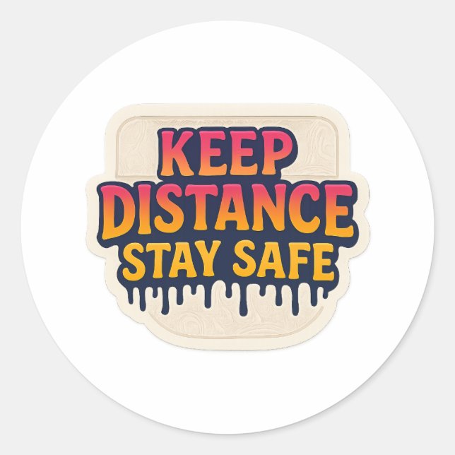 Keep Distance Stay Safe Drip Text Classic Round Sticker (Front)