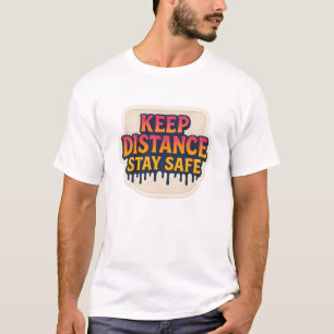 “Keep Distance –Stay Safe” drip text Motivational T-Shirt