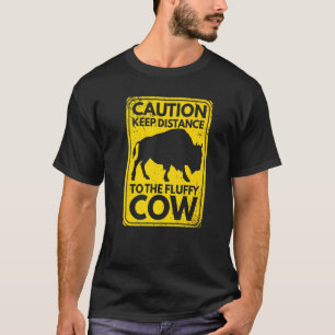 Keep Distance To The Fluffy Cow Bison National Par T-Shirt
