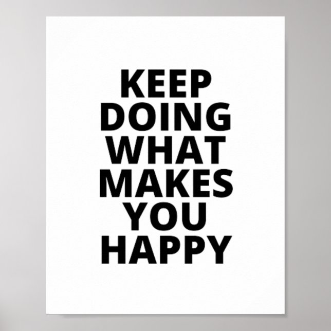 Keep Doing What Makes You Happy Poster (Front)