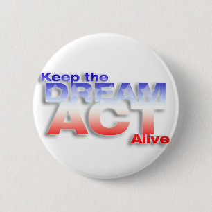 Keep DREAM Act Alive 6 Cm Round Badge