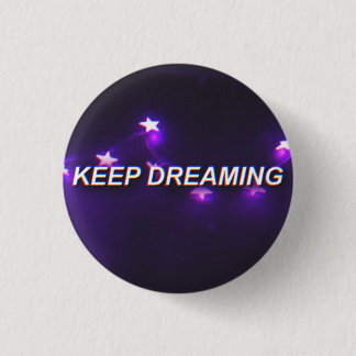 Keep dreaming 3 cm round badge