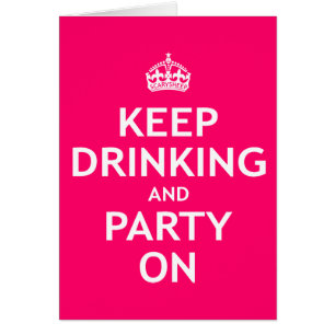 Keep Drinking and Party On