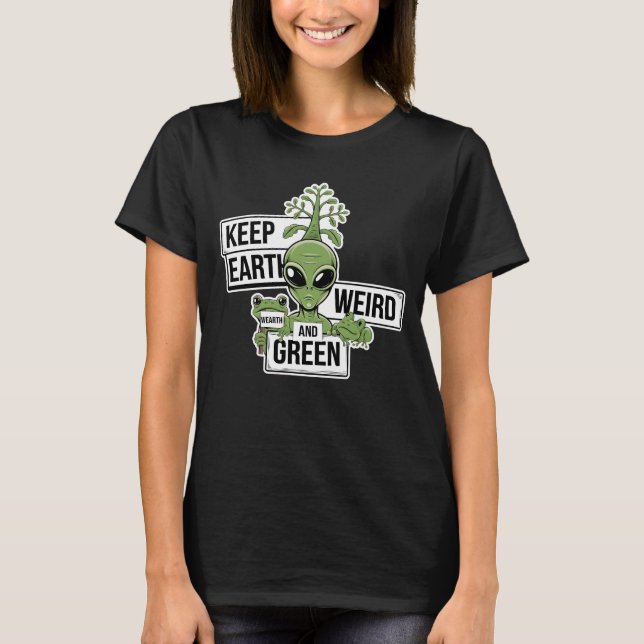 Keep Earth Weird And Green T-Shirt (Front)