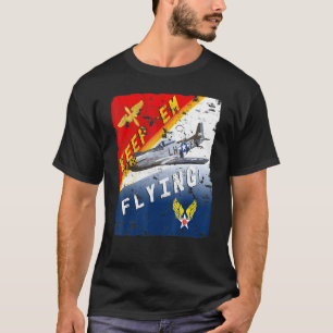 Keep Em Flying P 51 Mustang Ww2 Poster Pilot T-Shirt