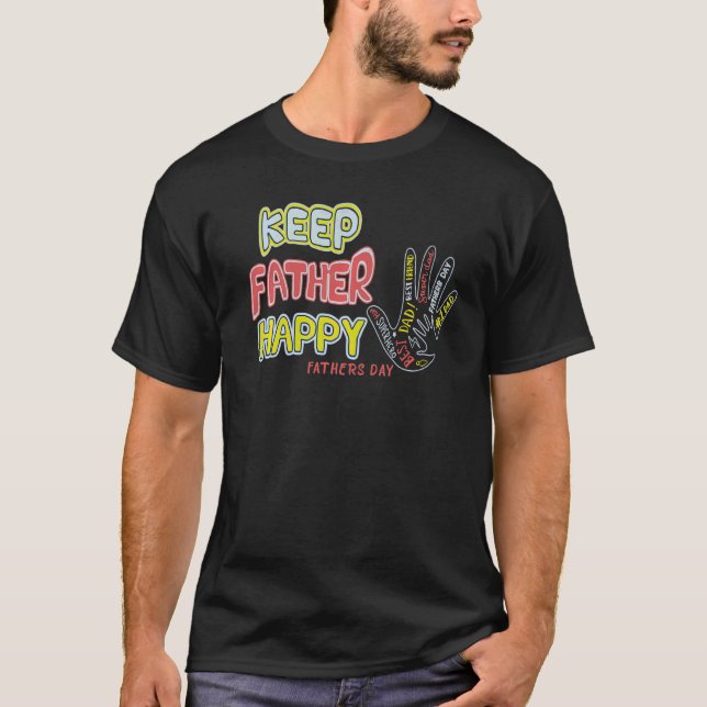 Keep Father Happy T-Shirt (Front)