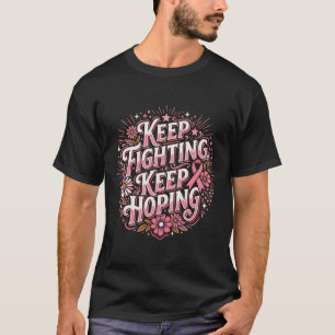 Keep Fighting Keep Hoping Pink Ribbon Floral Breas T-Shirt