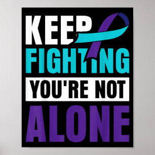 Keep Fighting Youre Not Alone Poster