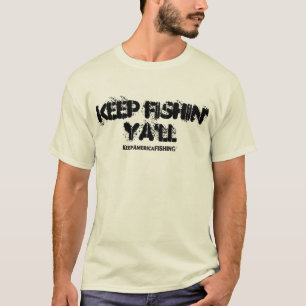Keep Fishin' Ya'll T-Shirt