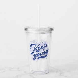 Keep Going Acrylic Tumbler
