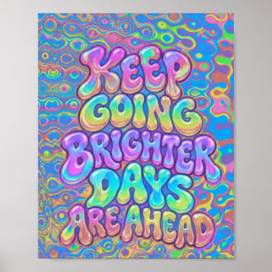 Keep Going Brighter Days Are Ahead Psychedelic A Poster