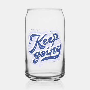Keep Going Can Glass