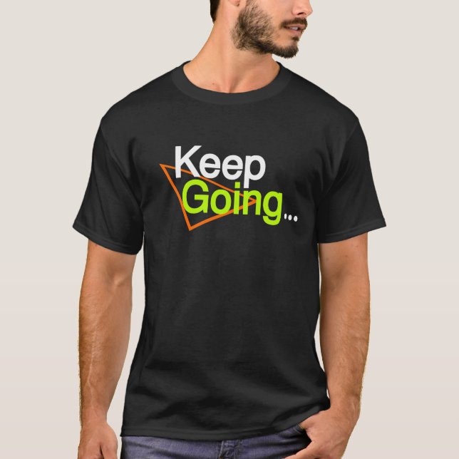 Keep Going design on a black T-Shirt  (Front)