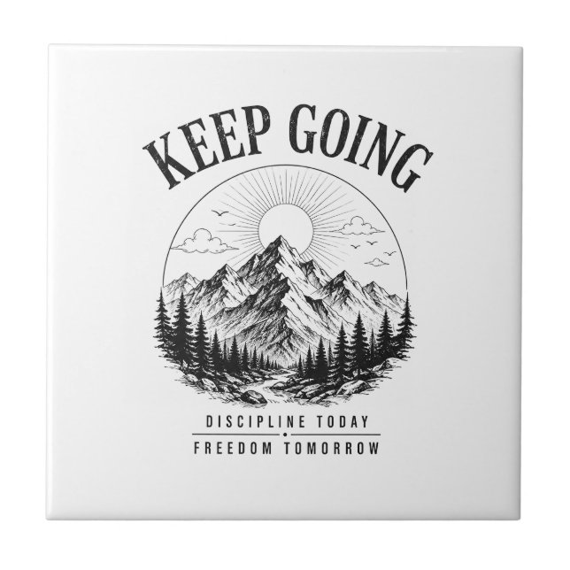 Keep Going – Discipline Today Freedom Tomorrow Ceramic Tile (Front)