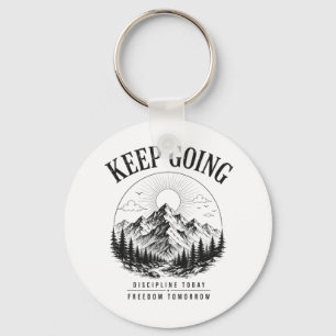 Keep Going – Discipline Today Freedom Tomorrow Key Ring