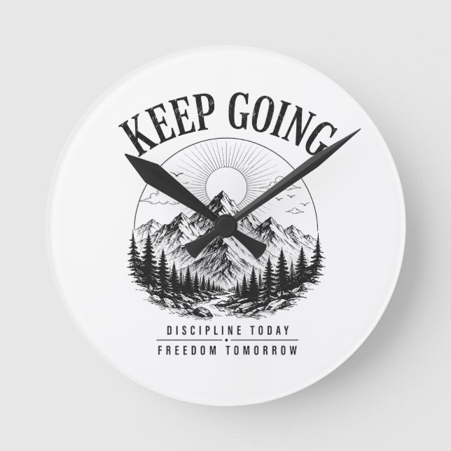 Keep Going – Discipline Today Freedom Tomorrow Round Clock (Front)