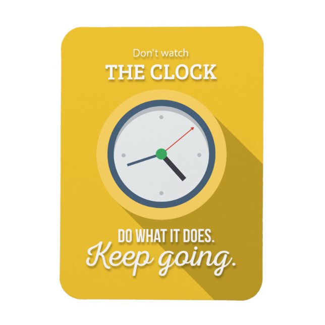 Keep going don't watch the clock yellow magnet (Vertical)
