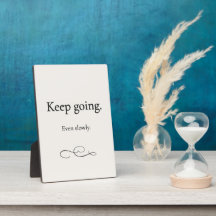 Keep Going Even Slowly — Encouragement Plaque
