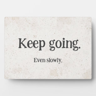 Keep Going Even Slowly — Motivational Plaque
