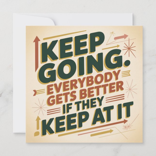 Keep Going. Everybody Gets Better If They Keep At (Front)