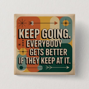 Keep Going. Everybody Gets Better If They Keep At 15 Cm Square Badge