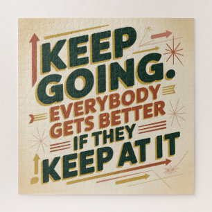 Keep Going. Everybody Gets Better If They Keep At Jigsaw Puzzle