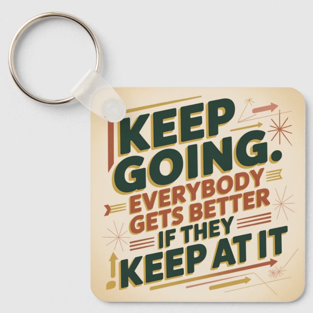Keep Going. Everybody Gets Better If They Keep At Key Ring (Front)