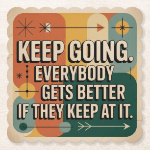 Keep Going. Everybody Gets Better If They Keep At Paper Coaster