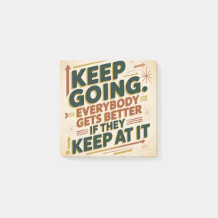 Keep Going. Everybody Gets Better If They Keep At Post-it Notes