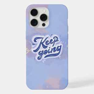 Keep Going iPhone 15 Pro Max Case